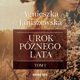 Audiobook Urok późnego lata. Tom 1  - autor Agnieszka Janiszewska   - czyta Ewa Konstanciak
