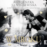 Audiobook W mroku  - autor Agnieszka Janiszewska   - czyta Monika Chrzanowska