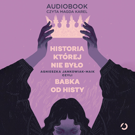 Audiobook Historia, której nie było  - autor Agnieszka Jankowiak-Maik   - czyta Magda Karel