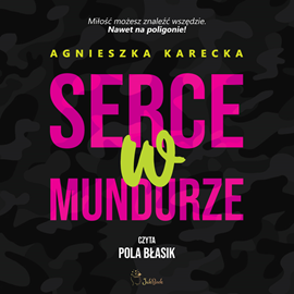 Audiobook Serce w mundurze  - autor Agnieszka Karecka   - czyta Pola Błasik