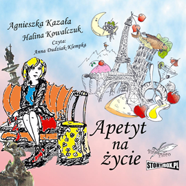 Audiobook Apetyt na życie  - autor Agnieszka Kazała;Halina Kowalczuk   - czyta Anna Dudziak-Klempka