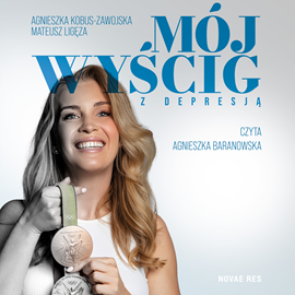 Audiobook Mój wyścig z depresją  - autor Agnieszka Kobus-Zawojska;Mateusz Ligęza   - czyta Agnieszka Baranowska