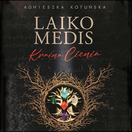Audiobook Laiko medis. Kraina Cienia  - autor Agnieszka Kotuńska   - czyta Kinga Miśkiewicz