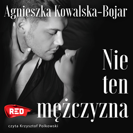 Audiobook Nie ten mężczyzna  - autor Agnieszka Kowalska-Bojar   - czyta Krzysztof Polkowski