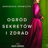 Audiobook Ogród sekretów i zdrad  - autor Agnieszka Krawczyk   - czyta Agata Skórska