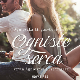 Audiobook Ogniste serca  - autor Agnieszka Lingas-Łoniewska   - czyta Agnieszka Postrzygacz