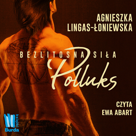 Audiobook Polluks. Bezlitosna siła. Tom 2  - autor Agnieszka Lingas-Łoniewska   - czyta Ewa Abart