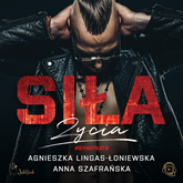 Audiobook Siła życia  - autor Agnieszka Lingas-Łoniewska;Anna Szafrańska   - czyta Ewa Abart