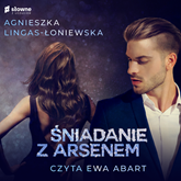 Audiobook Śniadanie z Arsenem  - autor Agnieszka Lingas-Łoniewska   - czyta Ewa Abart