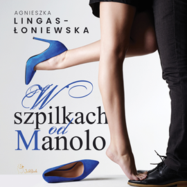 Audiobook W szpilkach od Manolo  - autor Agnieszka Lingas-Łoniewska   - czyta Daria Brudnias