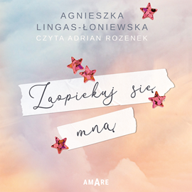 Audiobook Zaopiekuj się mną  - autor Agnieszka Lingas-Łoniewska   - czyta Adrian Rozenek
