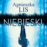 Audiobook Niebieski  - autor Agnieszka Lis   - czyta Kamila Worobiej