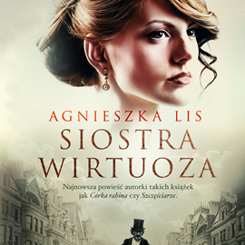 Audiobook Siostra wirtuoza  - autor Agnieszka Lis   - czyta Katarzyna Traczyńska