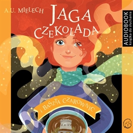 Audiobook Jaga Czekolada i baszta czarownic  - autor Agnieszka Mielech   - czyta Kamilla Baar