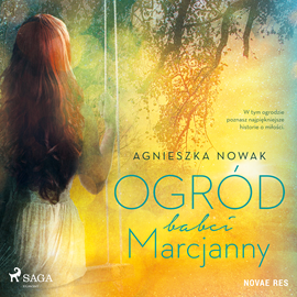 Audiobook Ogród babci Marcjanny  - autor Agnieszka Nowak   - czyta Agata Skórska