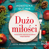 Audiobook Dużo miłości  - autor Agnieszka Olejnik   - czyta Ireneusz Prochera