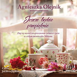 Audiobook Jeszcze będzie przepięknie  - autor Agnieszka Olejnik   - czyta Jolanta Jackowska