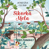 Audiobook Sikorka Mela  - autor Agnieszka Olejnik   - czyta Marta Markowicz