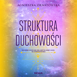 Audiobook Struktura duchowości  - autor Agnieszka Ornatowska   - czyta Agnieszka Ornatowska