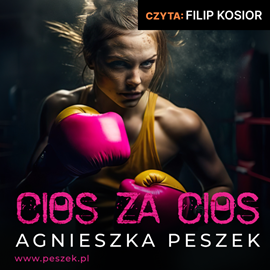 Audiobook Cios za cios  - autor Agnieszka Peszek   - czyta Filip Kosior