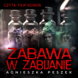 Audiobook Zabawa w zabijanie  - autor Agnieszka Peszek   - czyta Filip Kosior