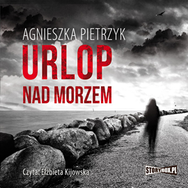 Audiobook Urlop nad morzem  - autor Agnieszka Pietrzyk   - czyta Elżbieta Kijowska