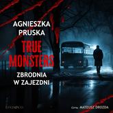 Audiobook Zbrodnia w zajezdni. True monsters  - autor Agnieszka Pruska   - czyta Mateusz Drozda