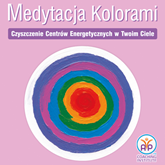 Audiobook Medytacja kolorami. Uwolnij stres  - autor Agnieszka Przybysz   - czyta Agnieszka Przybysz