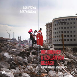 Audiobook Wojownicy o szklanych oczach. W poszukiwaniu Nowej Turcji  - autor Agnieszka Rostkowska   - czyta Diana Giurow