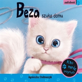 Audiobook Beza szuka domu  - autor Agnieszka Stelmaszyk   - czyta Nina Nu