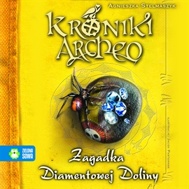 Audiobook Zagadka Diamentowej Doliny cz. 5 - Kroniki Archeo  - autor Agnieszka Stelmaszyk   - czyta zespół aktorów