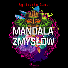 Audiobook Mandala zmysłów  - autor Agnieszka Szach   - czyta Joanna Derengowska