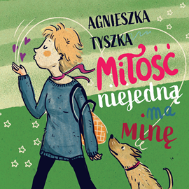 Audiobook Miłość niejedną ma minę  - autor Agnieszka Tyszka   - czyta Agnieszka Iwanicka-Szczepaniak