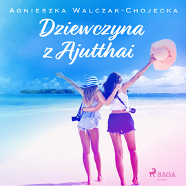 Audiobook Dziewczyna z Ajutthai  - autor Agnieszka Walczak-Chojecka   - czyta Joanna Derengowska