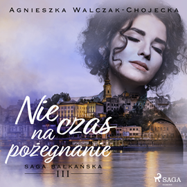 Audiobook Nie czas na pożegnanie  - autor Agnieszka Walczak-Chojecka   - czyta Joanna Gajór