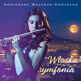 Audiobook Włoska symfonia  - autor Agnieszka Walczak-Chojecka   - czyta Joanna Derengowska