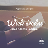 Audiobook Wiek średni. Czas bilansu i nadziei  - autor Agnieszka Wielgus   - czyta Agnieszka Wielgus