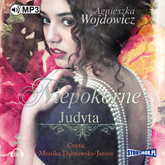 Audiobook Niepokorne. Judyta  - autor Agnieszka Wojdowicz   - czyta Monika Dąbrowska-Jarosz