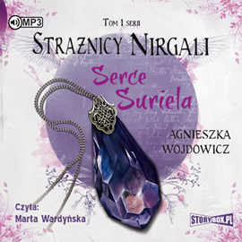 Audiobook Strażnicy Nirgali. Tom 1. Serce Suriela  - autor Agnieszka Wojdowicz   - czyta Marta Wardyńska