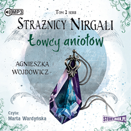 Audiobook Strażnicy Nirgali. Tom 2. Łowcy Aniołów  - autor Agnieszka Wojdowicz   - czyta Marta Wardyńska