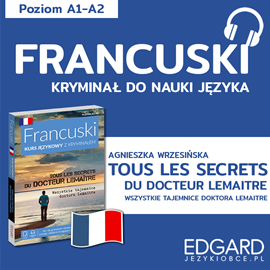 Audiobook Francuski z kryminałem Tous les secrets du docteur + słowniczek  - autor Agnieszka Wrzesińska;Ewa Warmuz   - czyta zespół aktorów