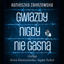 Audiobook Gwiazdy nigdy nie gasną  - autor Agnieszka Zakrzewska   - czyta zespół aktorów