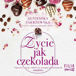 Audiobook Saga czekoladowa. Tom 2. Życie jak czekolada  - autor Agnieszka Zakrzewska   - czyta Mirella Rogoza-Biel