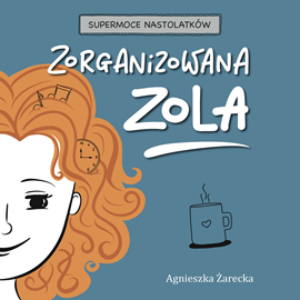 Audiobook Zorganizowana Zola  - autor Agnieszka Żarecka   - czyta Agnieszka Żarecka