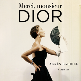 Audiobook Merci, monsieur Dior  - autor Agnès Gabriel   - czyta Ewa Konstanciak