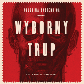 Audiobook Wyborny trup  - autor Agustina Bazterrica   - czyta Robert Jarociński
