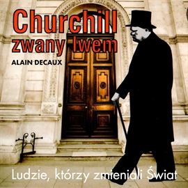 Audiobook CHURCHILL ZWANY LWEM  - autor Alain Decaux   - czyta Grzegorz Pawlak