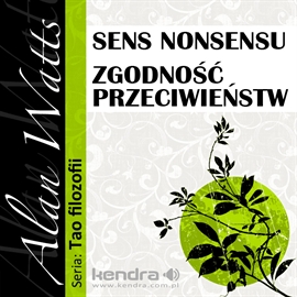 Audiobook Sens nonsensu i Zgodność przeciwieństw  - autor Alan Watts   - czyta Przemysław Wardejn