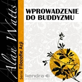 Audiobook Wprowadzenie do Buddyzmu  - autor Alan Watts   - czyta Maciej Gnatowski