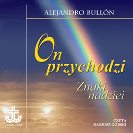 Audiobook On przychodzi - znaki nadziei  - autor Alejandro Bullón   - czyta Dariusz Górski